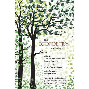 The Ecopoetry Anthology - by  Ann Fisher-Wirth & Laura-Gray Street (Paperback)