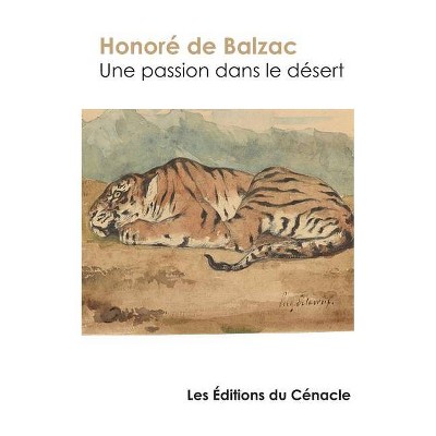 Une passion dans le désert - édition enrichie - by  Honoré de Balzac (Paperback)