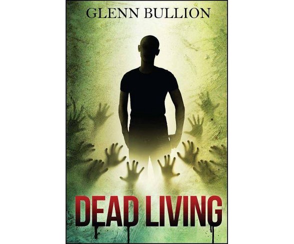 Dead Living - by  Glenn Bullion (Paperback)