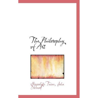 The Philosophy of Art - by  Hippolyte Adolphe Taine & John Durand (Paperback)