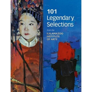 101 Legendary Selections from the Kalamazoo Institute of Arts - by  Rehema C Barber (Paperback) - 1 of 1