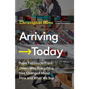 Arriving Today - by  Christopher Mims (Hardcover) - 1 of 1