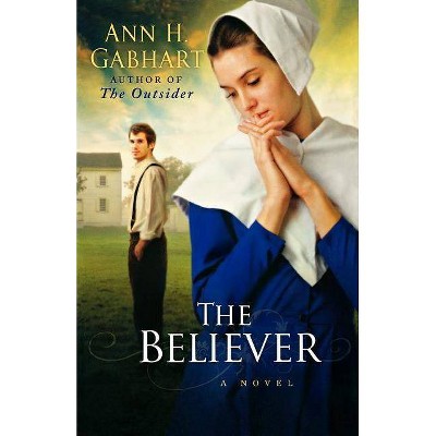 The Believer - by  Ann H Gabhart (Paperback)