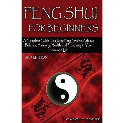 Feng Shui for Beginners - by  Carol Tiebert (Paperback)