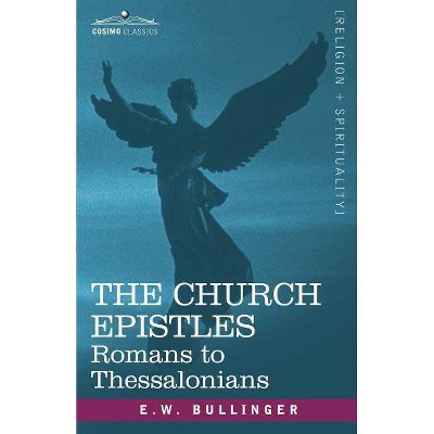 The Church Epistles - by  Ethelbert William Bullinger (Paperback)