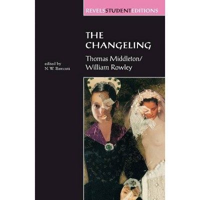 The Changeling - (Revels Student Editions) by  N Bawcutt (Paperback)