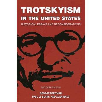 Trotskyism in the United States - by  Paul Le Blanc & Alan Wald & George Breitman (Paperback)