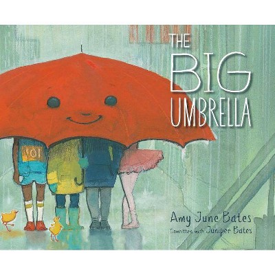 The Big Umbrella - by  Amy June Bates & Juniper Bates (Hardcover)