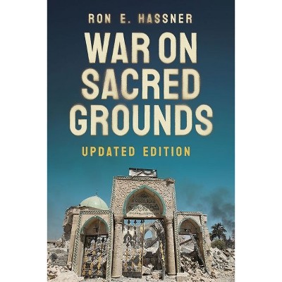 War on Sacred Grounds - (Religion and Conflict) 2nd Edition by  Ron E Hassner (Hardcover)