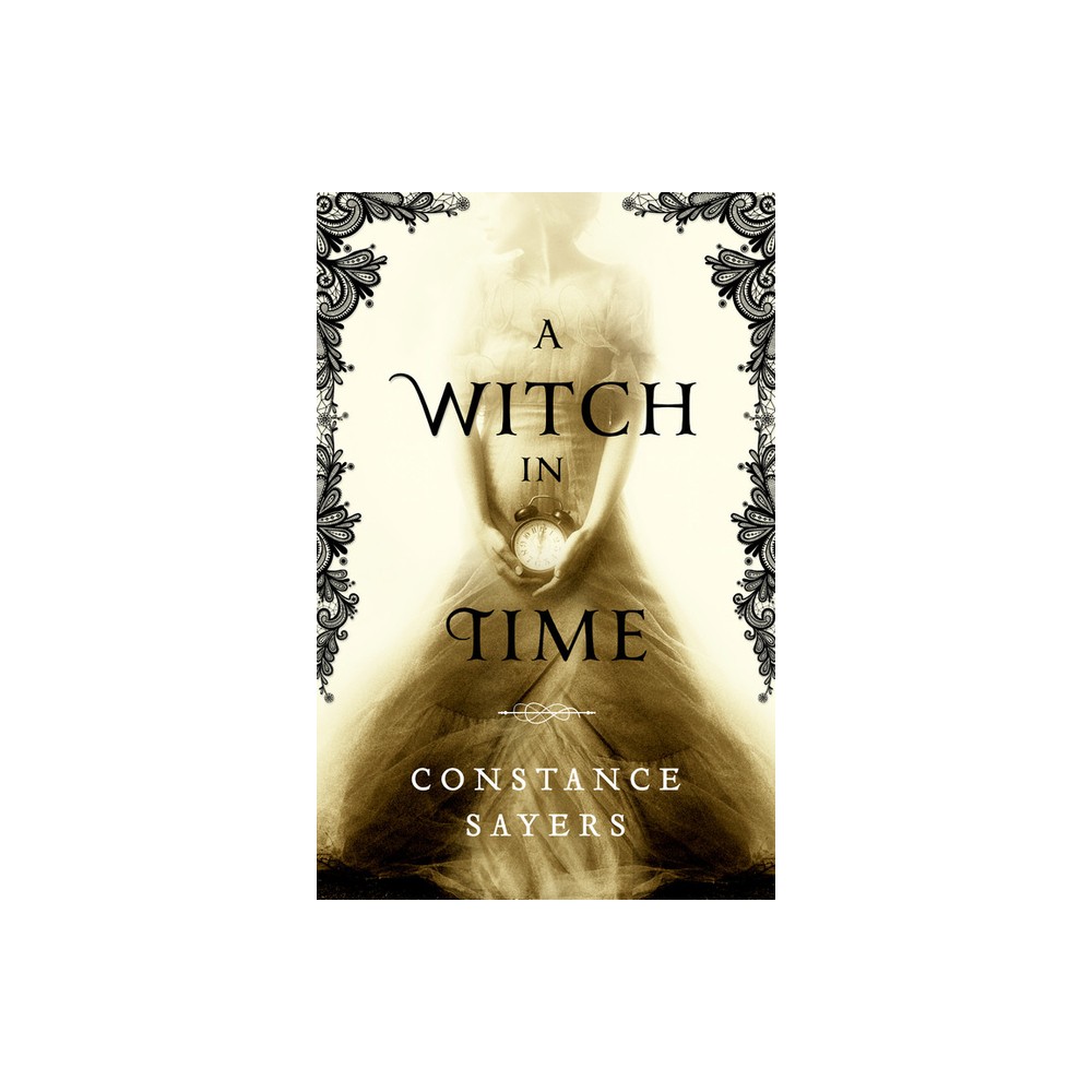 A Witch in Time - by Constance Sayers (Paperback)