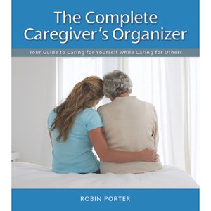 The Complete Caregiver's Organizer - by  Robin Porter (Spiral Bound) - 1 of 1