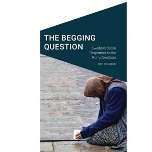 The Begging Question - (Cultural Geographies + Rewriting the Earth) by  Erik Hansson (Paperback) - 1 of 1