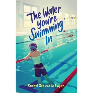 The Water You're Swimming in - by  Rachel Schwartz Fagan (Paperback) - 1 of 1