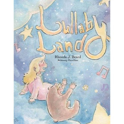 Lullaby Land - by  Rhonda Beard (Hardcover)