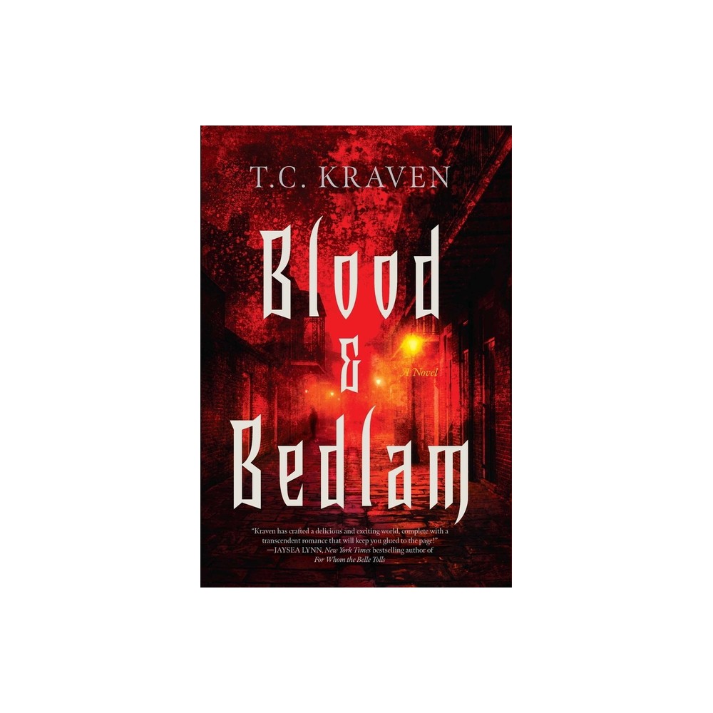 Blood & Bedlam - (Nola After Dark) by T C Kraven (Hardcover)