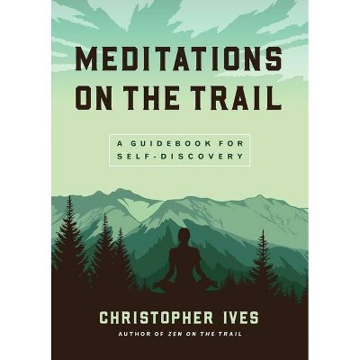 Meditations on the Trail - by  Christopher Ives (Paperback)