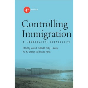 Controlling Immigration - 4th Edition by  James F Hollifield & Philip L Martin & Pia M Orrenius & François Héran (Paperback) - 1 of 1