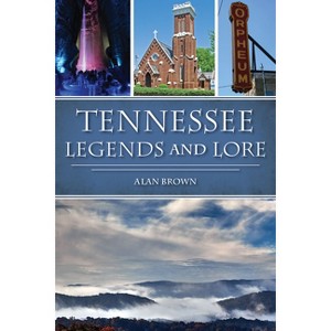 Tennessee Legends and Lore - (American Legends) by  Brown (Paperback) - 1 of 1