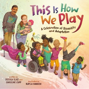 This Is How We Play - by  Jessica Slice & Caroline Cupp (Hardcover) - 1 of 1