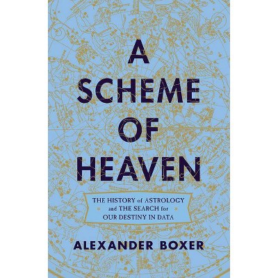 A Scheme of Heaven - by  Alexander Boxer (Hardcover)