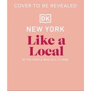 New York City Like a Local - (Local Travel Guide) by  Dk Travel (Hardcover) - 1 of 1