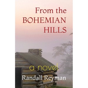 From the Bohemian Hills - by  Randall Reyman (Paperback) - 1 of 1