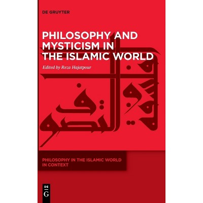 Philosophy and Mysticism in the Islamic World - by  Reza Hajatpour (Hardcover)