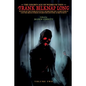 The Golden Age of Weird Fiction - by  Frank Belknap Long (Paperback) - 1 of 1