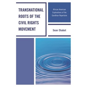 Transnational Roots of the Civil Rights Movement - by  Sean Chabot (Paperback) - 1 of 1