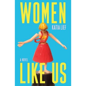 Women Like Us - by  Katia Lief (Hardcover) - 1 of 1