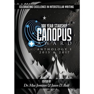 100 Year Starship Canopus Award Anthology - by  Mae Jemison & Jason Batt (Hardcover) - 1 of 1