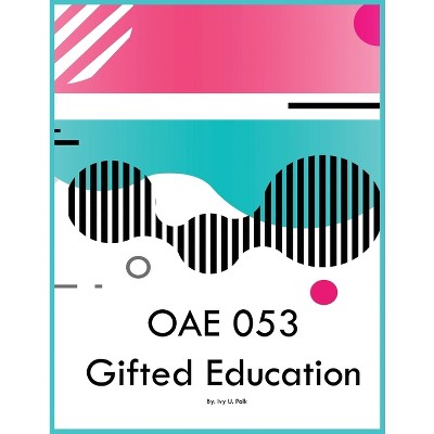 OAE 053 Gifted Education - by  Ivy U Polk (Paperback)