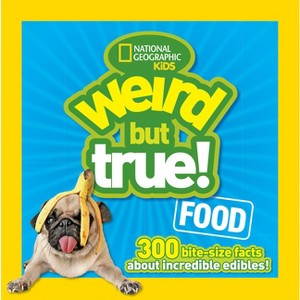 Weird But True! Food - by  National Geographic Kids (Paperback) - 1 of 1