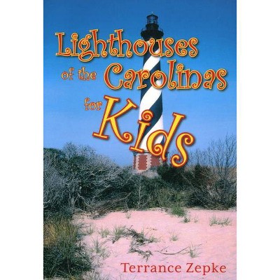 Lighthouses of the Carolinas for Kids - by  Terrance Zepke (Paperback)