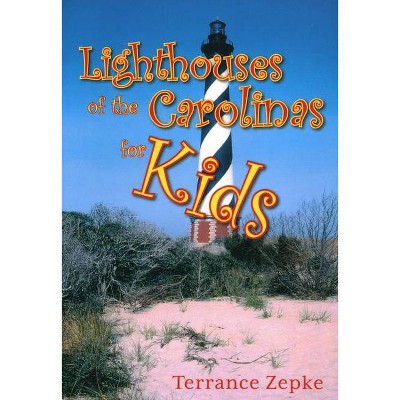 Lighthouses of the Carolinas for Kids - by  Terrance Zepke (Paperback)