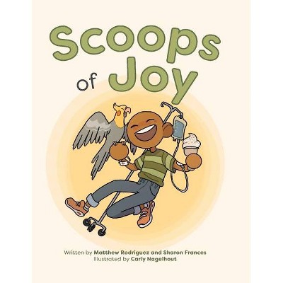 Scoops of Joy - by  Matthew Rodriguez & Sharon Frances (Paperback)