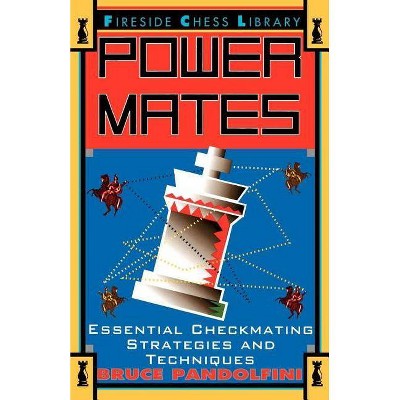 Power Mates - (Fireside Chess Library) by  Bruce Pandolfini (Paperback)