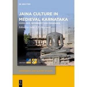 Jaina Culture in Medieval Karnataka - (Dependency and Slavery Studies) by  Julia A B Hegewald (Hardcover) - 1 of 1