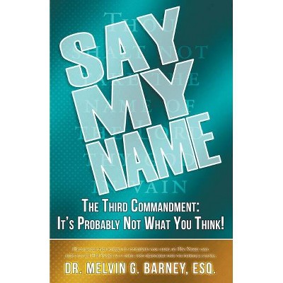 Say My Name - by  Melvin Barney (Paperback)