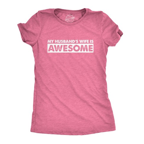 Women s My Husband s Wife Is Awesome T Shirt Funny Married Tee For Women Crazy Dog Women s T Shirt Pink Xxl Target