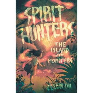 Spirit Hunters: The Island of Monsters - by  Ellen Oh (Hardcover) - 1 of 1