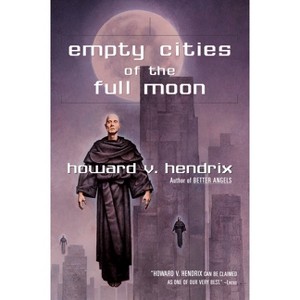 Empty Cities of the Full Moon - by  Howard V Hendrix (Paperback) - 1 of 1