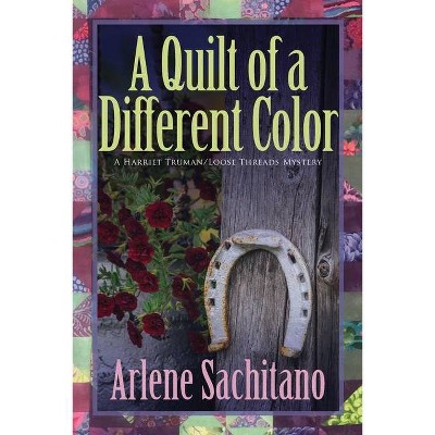 A Quilt of a Different Color - by  Arlene Sachitano (Paperback)