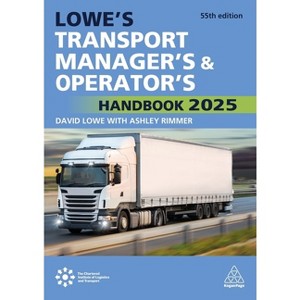 Lowe's Transport Manager's and Operator's Handbook 2025 - 55th Edition by Ashley Rimmer & Annemieke Roobeek - 1 of 1