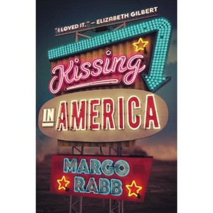Kissing in America - by  Margo Rabb (Paperback) - 1 of 1