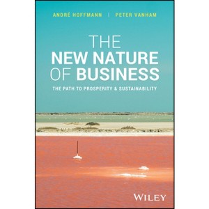 The New Nature of Business - by  Andre Hoffmann & Peter Vanham (Hardcover) - 1 of 1