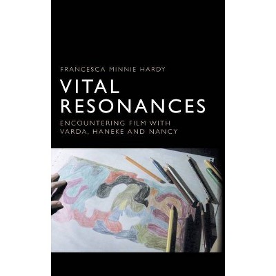 Vital Resonances - by  Francesca Minnie Hardy (Hardcover)