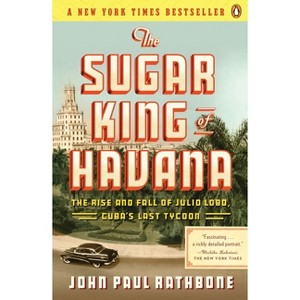 The Sugar King of Havana - by  John Paul Rathbone (Paperback) - 1 of 1