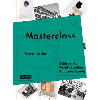 Masterclass: Product Design - by  Sarah De Boer-Schultz & Carmel McNamara & Marlous Van Rossum-Willems (Paperback)