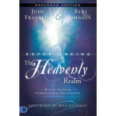 Experiencing the Heavenly Realms - by  Judy Franklin & Beni Johnson (Paperback)